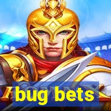 bug bets